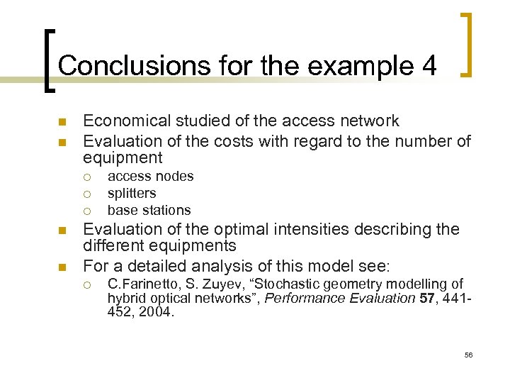 Conclusions for the example 4 n n Economical studied of the access network Evaluation