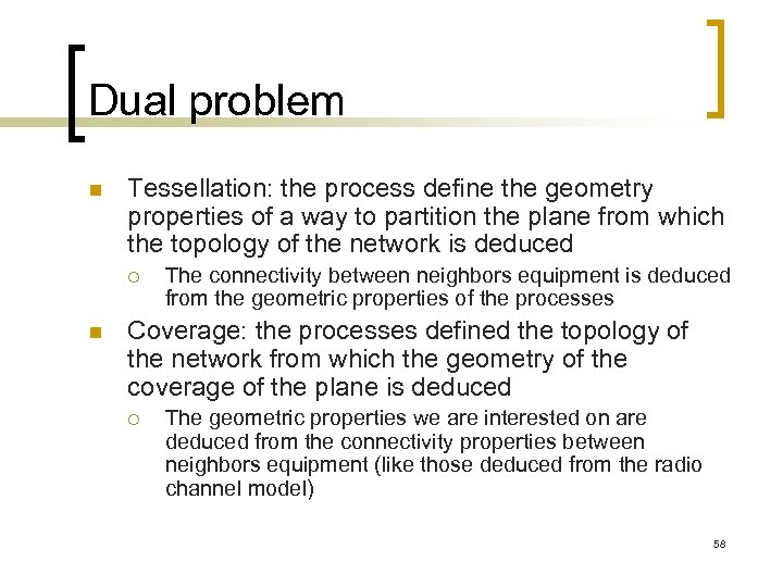 Dual problem n Tessellation: the process define the geometry properties of a way to