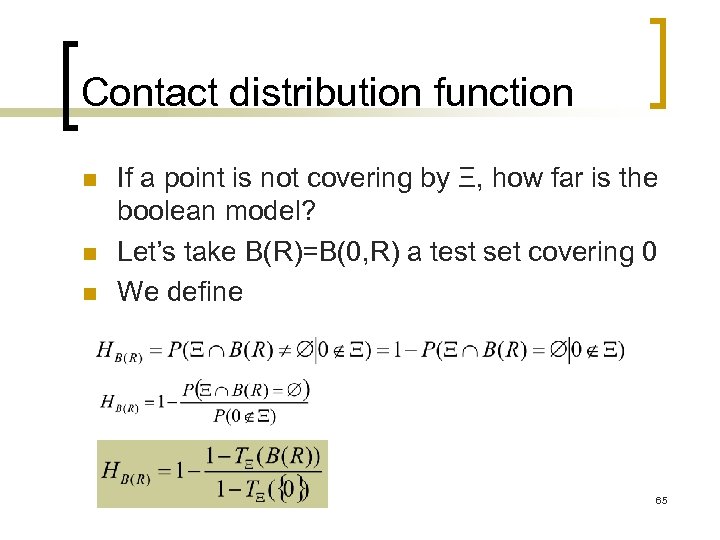 Contact distribution function n If a point is not covering by Ξ, how far
