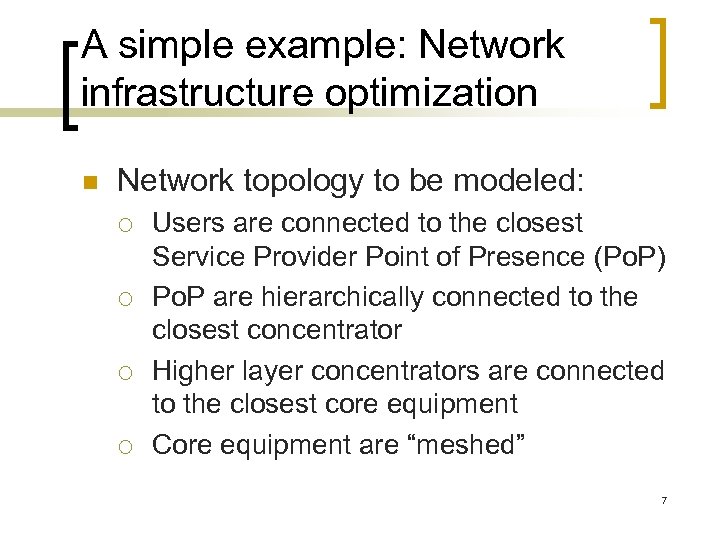 A simple example: Network infrastructure optimization n Network topology to be modeled: ¡ ¡