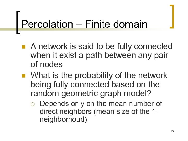 Percolation – Finite domain n n A network is said to be fully connected