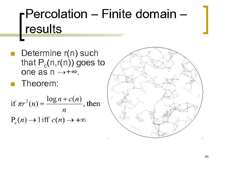 Percolation – Finite domain – results n n Determine r(n) such that Pc(n, r(n))