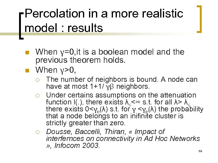 Percolation in a more realistic model : results n n When γ=0, it is