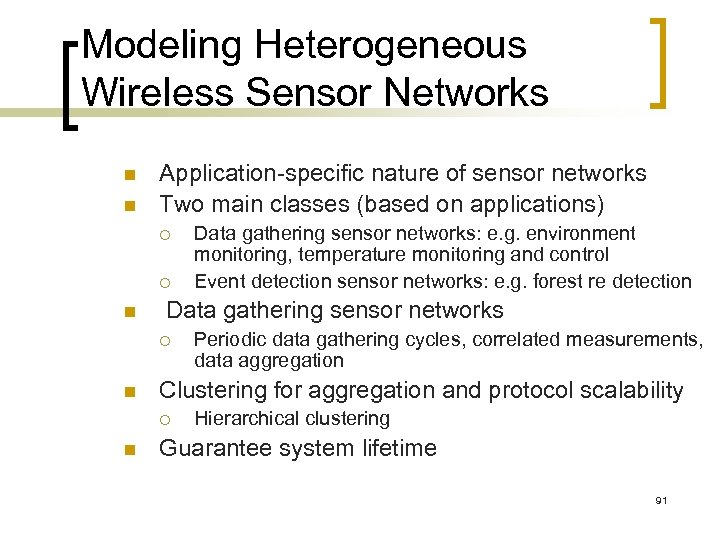 Modeling Heterogeneous Wireless Sensor Networks n n Application-specific nature of sensor networks Two main