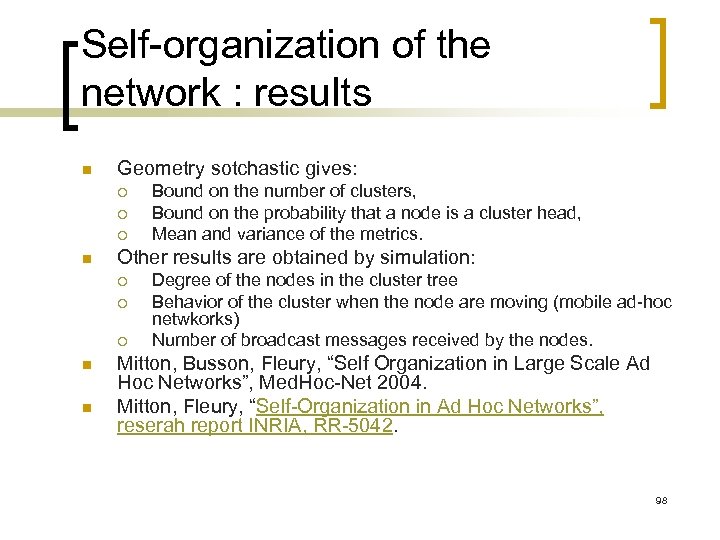 Self-organization of the network : results n Geometry sotchastic gives: ¡ ¡ ¡ n