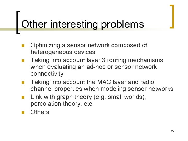 Other interesting problems n n n Optimizing a sensor network composed of heterogeneous devices