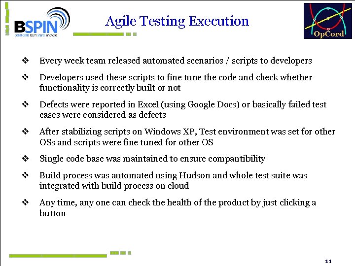 Agile Testing Execution v Every week team released automated scenarios / scripts to developers