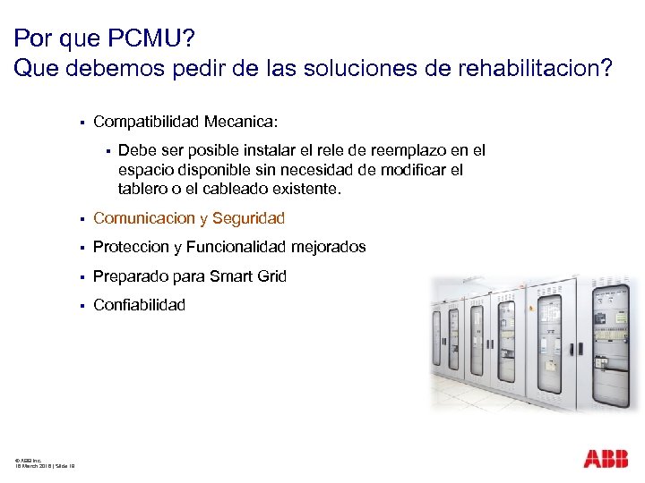 Por que PCMU? Que debemos pedir de las soluciones de rehabilitacion? § Compatibilidad Mecanica: