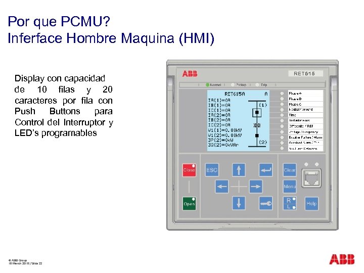Por que PCMU? Inferface Hombre Maquina (HMI) Display con capacidad de 10 filas y
