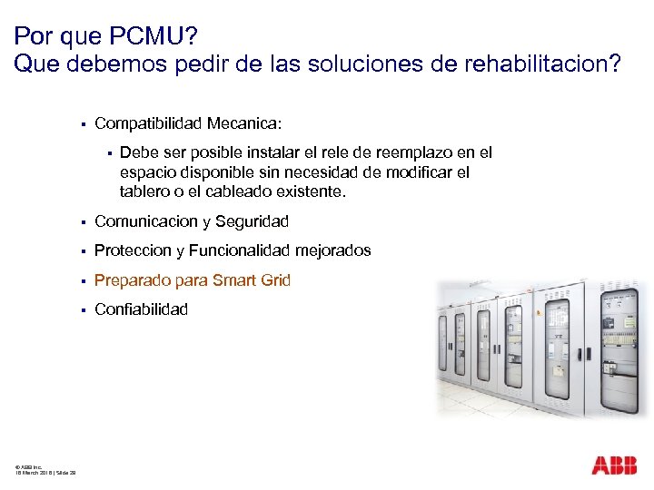 Por que PCMU? Que debemos pedir de las soluciones de rehabilitacion? § Compatibilidad Mecanica: