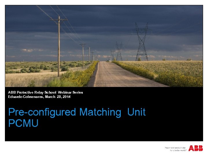 ABB Protective Relay School Webinar Series Eduardo Colmenares, March 28, 2014 Pre-configured Matching Unit