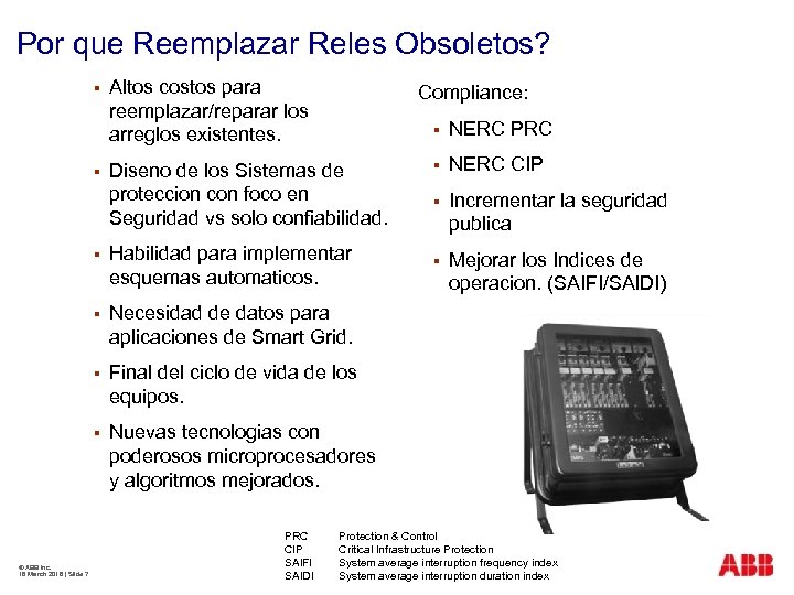 Por que Reemplazar Reles Obsoletos? § § Altos costos para reemplazar/reparar los arreglos existentes.
