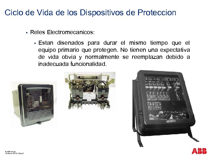 Ciclo de Vida de los Dispositivos de Proteccion § Reles Electromecanicos: § © ABB