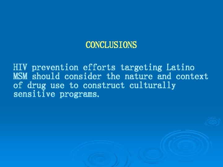 CONCLUSIONS HIV prevention efforts targeting Latino MSM should consider the nature and context of