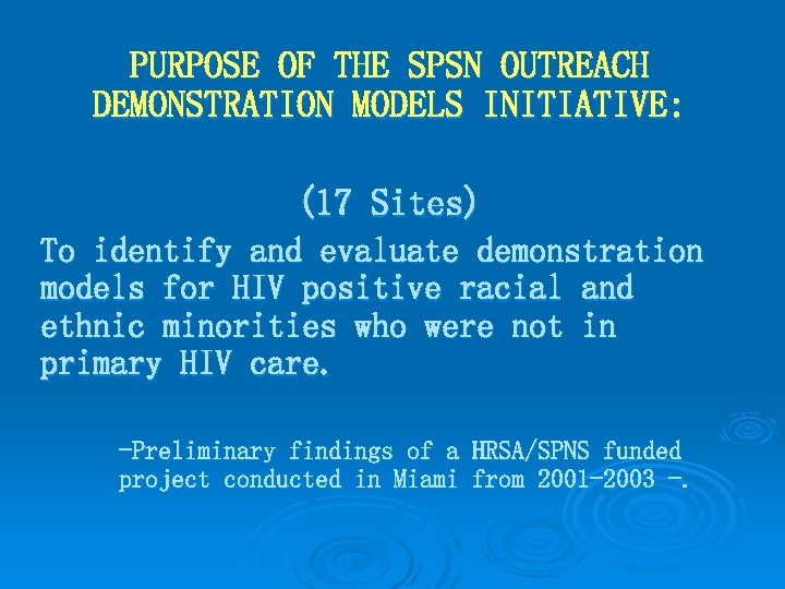 PURPOSE OF THE SPSN OUTREACH DEMONSTRATION MODELS INITIATIVE: (17 Sites) To identify and evaluate