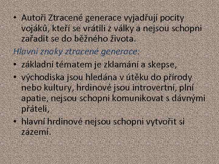  • Autoři Ztracené generace vyjadřují pocity vojáků, kteří se vrátili z války a