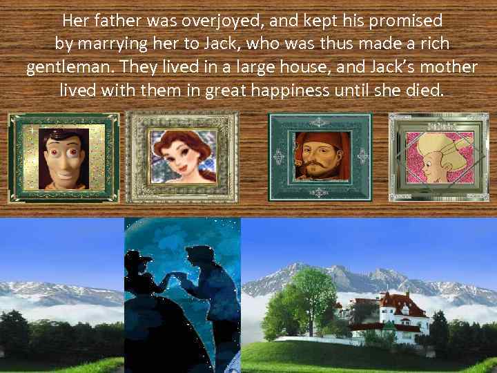 Her father was overjoyed, and kept his promised by marrying her to Jack, who