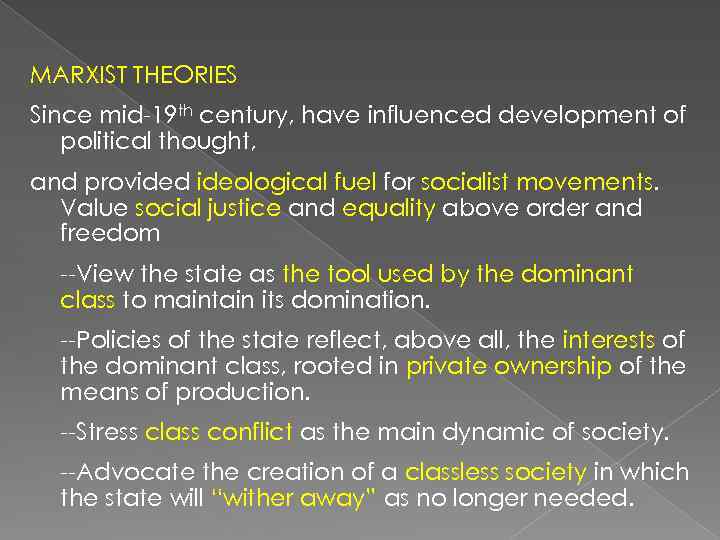 MARXIST THEORIES Since mid-19 th century, have influenced development of political thought, and provided