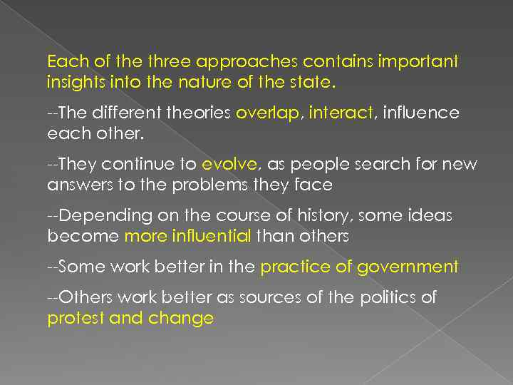 Each of the three approaches contains important insights into the nature of the state.