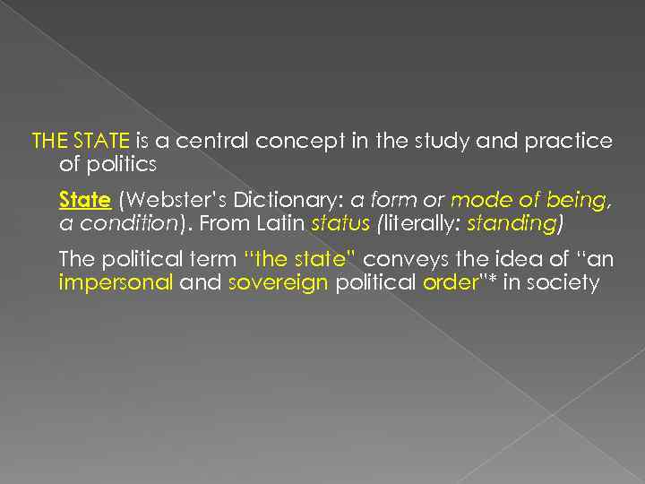 THE STATE is a central concept in the study and practice of politics State