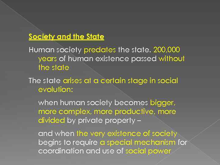 Society and the State Human society predates the state. 200, 000 years of human