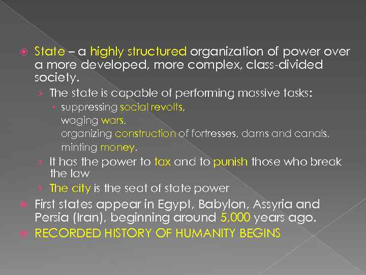  State – a highly structured organization of power over a more developed, more