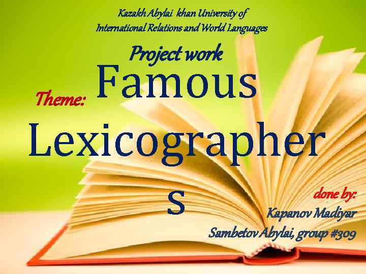 Kazakh Abylai khan University of International Relations and World Languages Project work Famous Theme:
