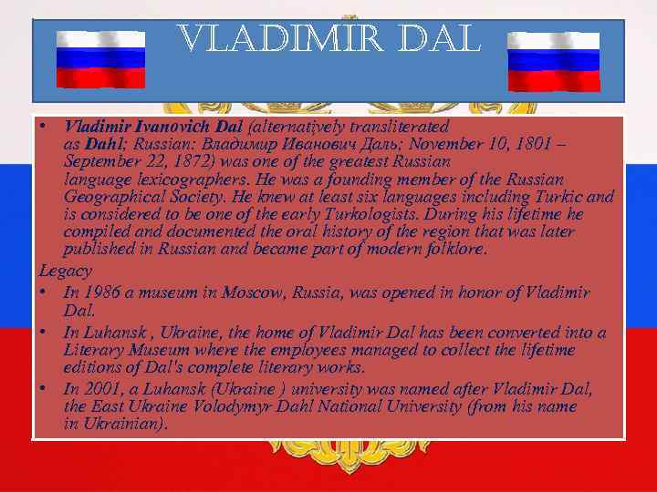 vladimir dal • Vladimir Ivanovich Dal (alternatively transliterated as Dahl; Russian: Влади мир Ива