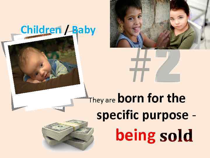 Children / Baby born for the specific purpose - They are being 