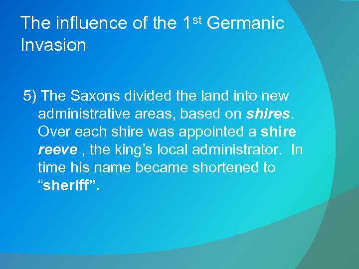 The influence of the 1 st Germanic Invasion 5) The Saxons divided the land