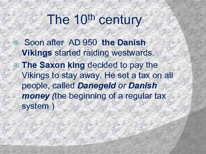 The 10 th century Soon after AD 950 the Danish Vikings started raiding westwards.