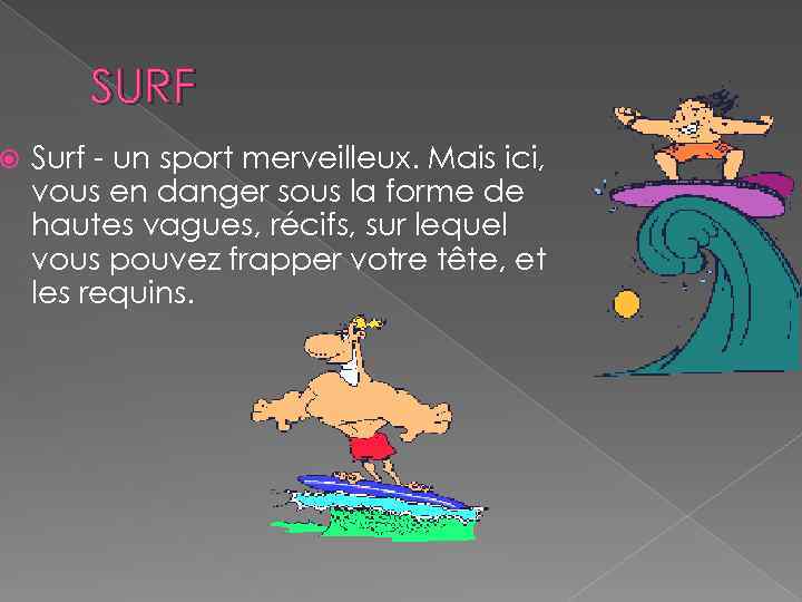  SURF Surf - un sport merveilleux. Mais ici, vous en danger sous la