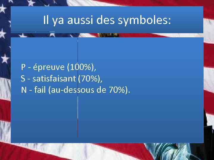 Il ya aussi des symboles: P - épreuve (100%), S - satisfaisant (70%), N