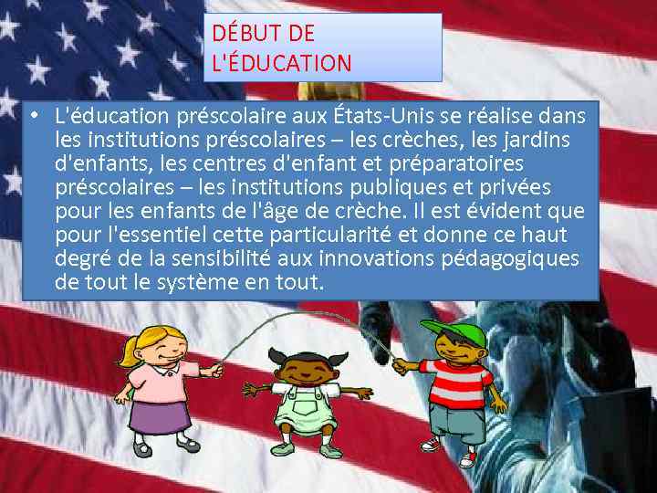 DÉBUT DE L'ÉDUCATION • L'éducation préscolaire aux États-Unis se réalise dans les institutions préscolaires