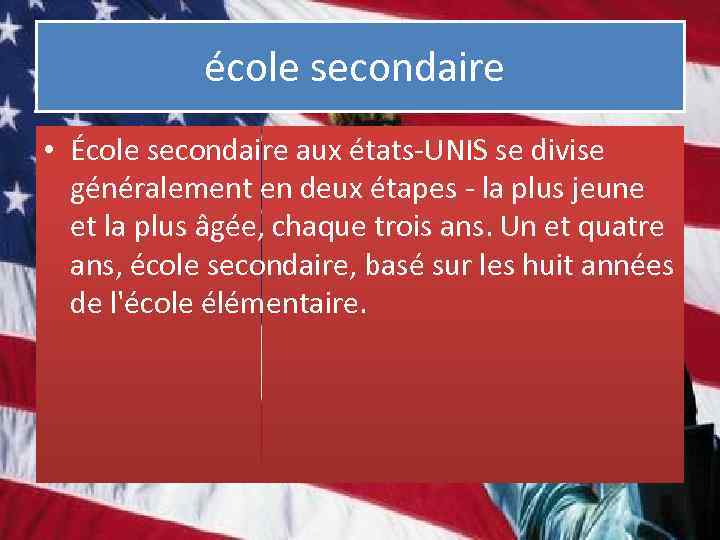 école secondaire • École secondaire aux états-UNIS se divise généralement en deux étapes -