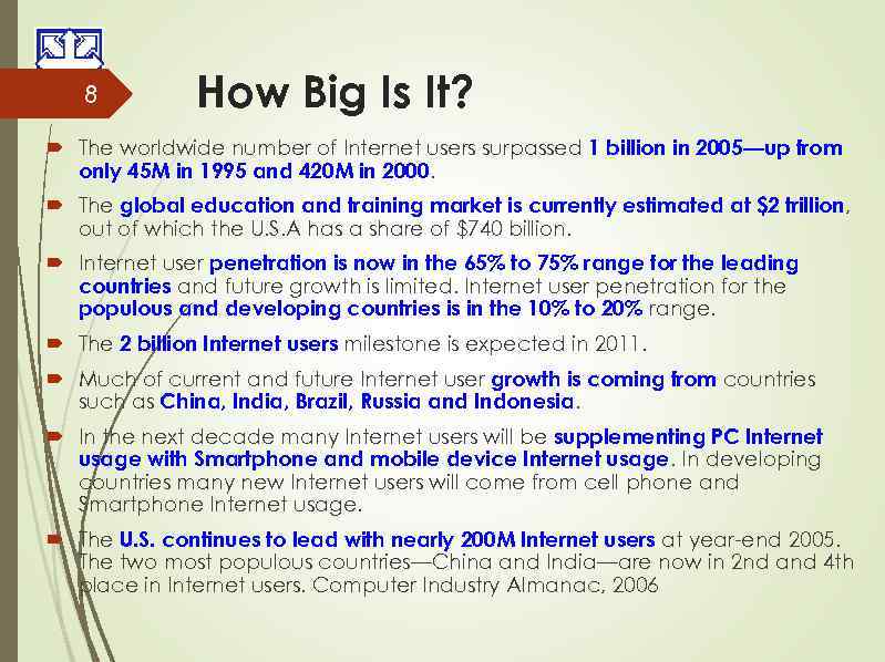 8 How Big Is It? The worldwide number of Internet users surpassed 1 billion