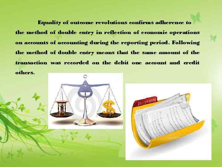 Equality of outcome revolutions confirms adherence to the method of double entry in reflection