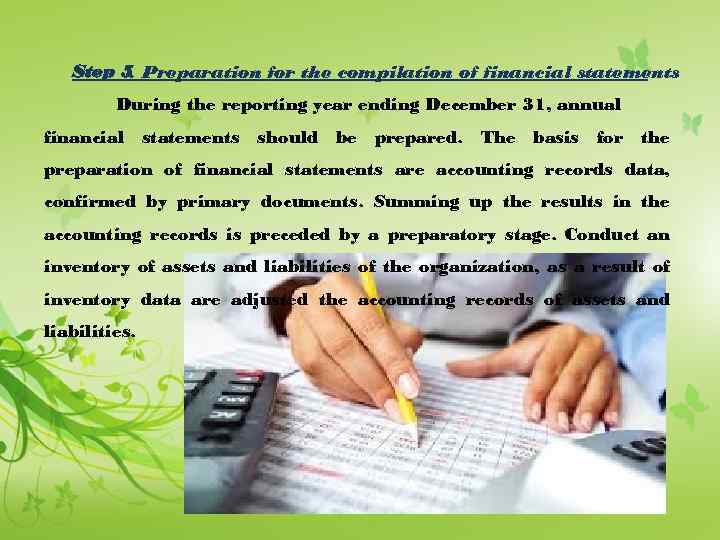 Step 5 Preparation for the compilation of financial statements. During the reporting year ending