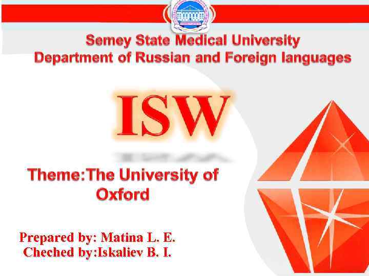 Prepared by: Matina L. E. Cheched by: Iskaliev B. I. 