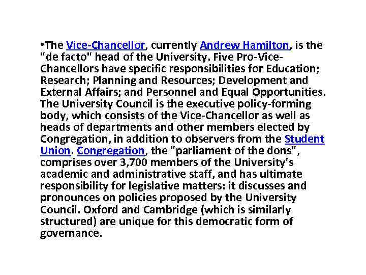  • The Vice-Chancellor, currently Andrew Hamilton, is the "de facto" head of the
