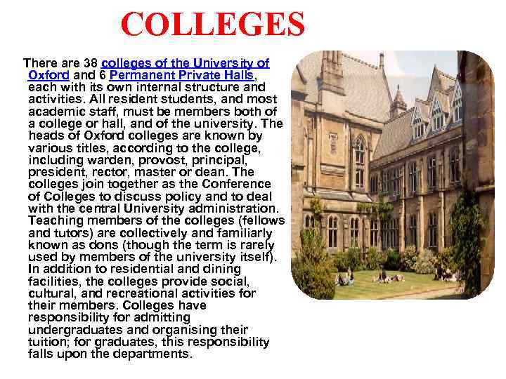 COLLEGES There are 38 colleges of the University of Oxford and 6 Permanent Private