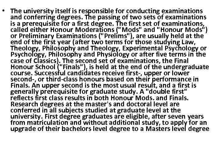  • The university itself is responsible for conducting examinations and conferring degrees. The