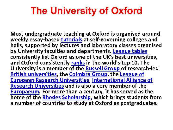 The University of Oxford Most undergraduate teaching at Oxford is organised around weekly essay-based