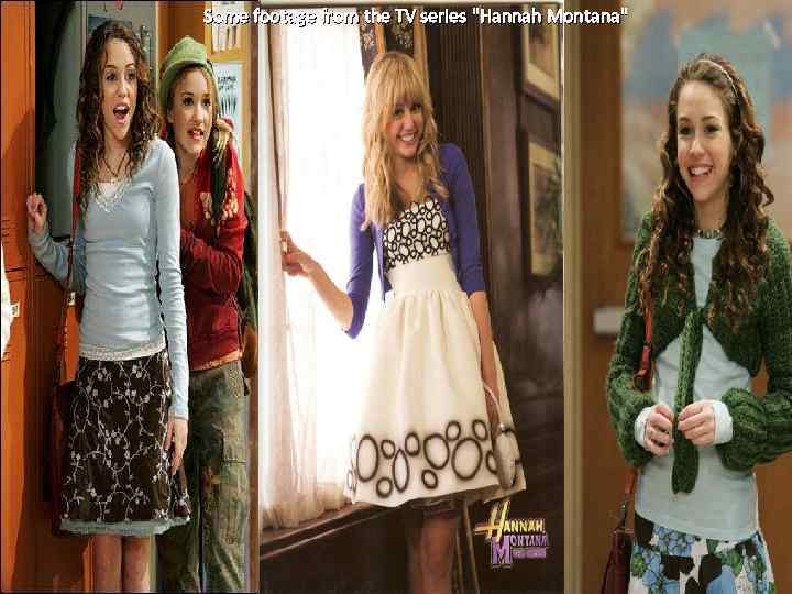 Some footage from the TV series "Hannah Montana" 