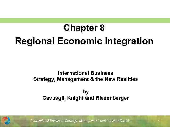 Chapter 8 Regional Economic Integration International Business Strategy, Management & the New Realities by