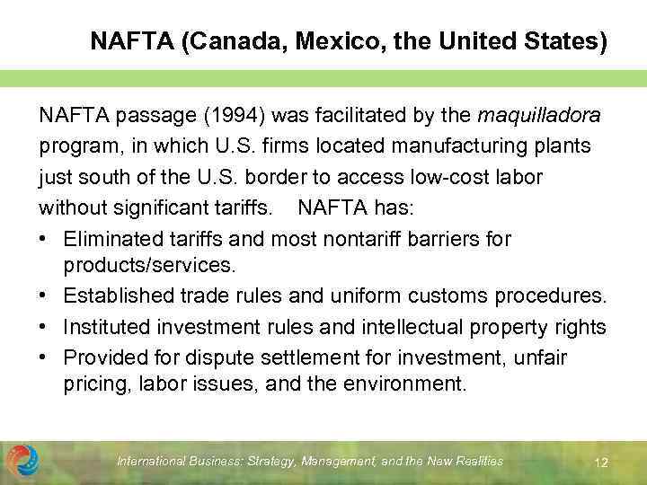 NAFTA (Canada, Mexico, the United States) NAFTA passage (1994) was facilitated by the maquilladora