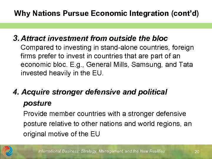 Why Nations Pursue Economic Integration (cont’d) 3. Attract investment from outside the bloc Compared