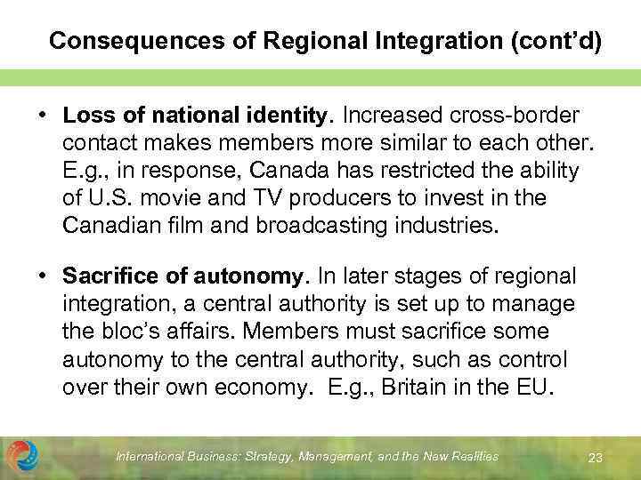 Consequences of Regional Integration (cont’d) • Loss of national identity. Increased cross-border contact makes