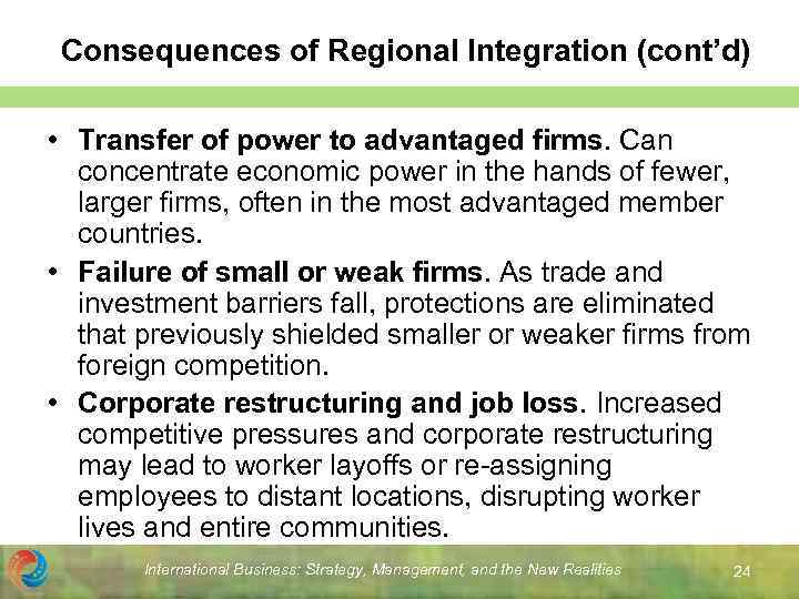 Consequences of Regional Integration (cont’d) • Transfer of power to advantaged firms. Can concentrate