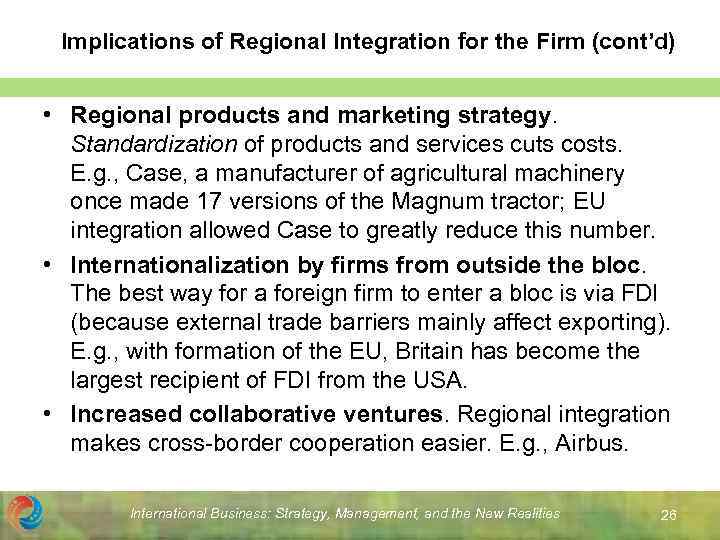 Implications of Regional Integration for the Firm (cont’d) • Regional products and marketing strategy.